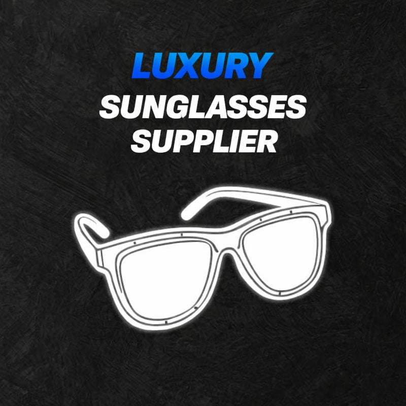 LUXURY SUNGLASSES SUPPLIER