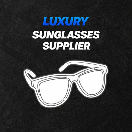 LUXURY SUNGLASSES SUPPLIER